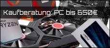 Kaufberatung Gaming PC bis 650 euro