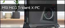 msi meg trident x news