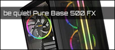 be quiet Pure Base 500 FX news